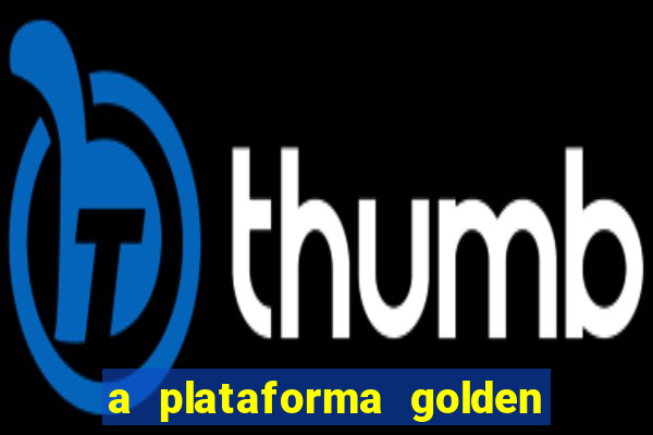 a plataforma golden slots paga mesmo